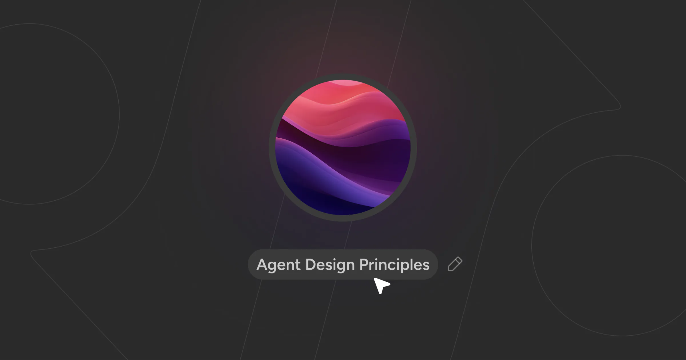 Incredible / Agent Design Principles